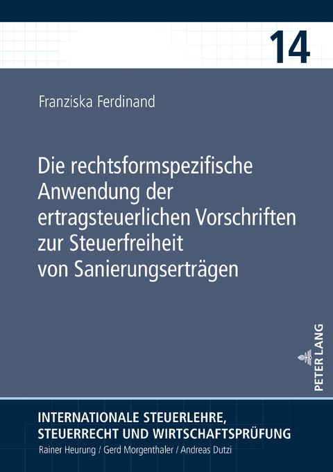 Die rechtsformspezifische Anwendung der ertragsteuerlichen Vorschriften zur Steuerfreiheit von Sanierungserträgen - Franziska Ferdinand