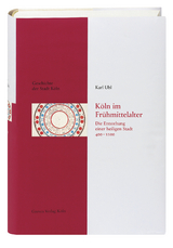 Köln im Frühmittelalter (400 - 1100) - Karl Ubl