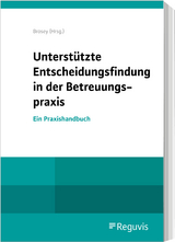 Unterstützte Entscheidungsfindung in der Betreuungspraxis - 