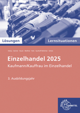 Lösungen zu 91945 Lernsituationen Einzelhandel 2025, 3. Ausb.jahr - Patrick Meissner, Martin Debus, Michael Hauck, Annika Scholz, Katherina Roik, Stefan Sauthoff-Böttcher, Philipp Geimer