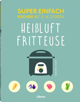 Super Einfach Heißluftfriteuse - Lelila Castello