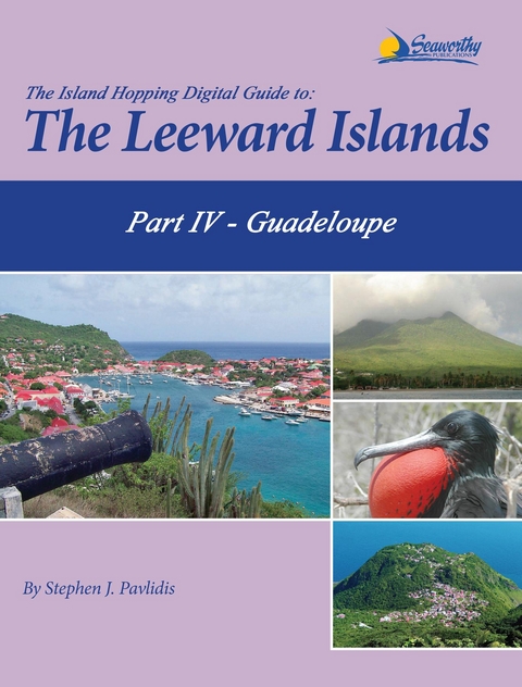 The Island Hopping Digital Guide To The Leeward Islands - Part IV - Guadeloupe - Stephen J Pavlidis