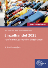 Lernsituationen Einzelhandel 2025, 3. Ausbildungsjahr - Patrick Meissner, Martin Debus, Michael Hauck, Annika Scholz, Katherina Roik, Stefan Sauthoff-Böttcher, Philipp Geimer