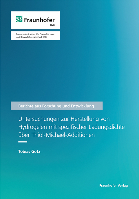 Untersuchungen zur Herstellung von Hydrogelen mit spezifischer Ladungsdichte über Thiol-Michael-Additionen - Tobias Götz