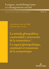 La mirada glotopolítica, continuidad y renovación de la romanística / Le regard glottopolitique, continuité et renouveau de la romanistique - 