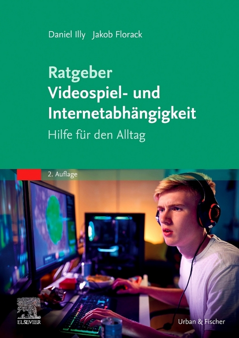 Ratgeber Videospiel- und Internetabhängigkeit - Daniel Illy, Jakob Florack