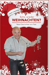 Scho wieder Weihnachten? - Toni Lauerer