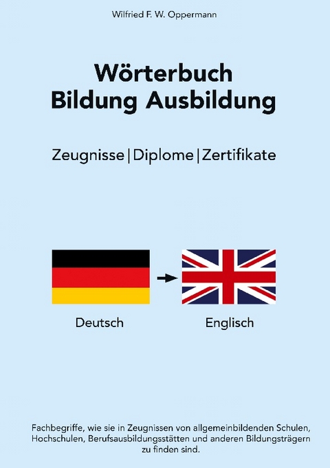 Wörterbuch Bildung Ausbildung - Wilfried F. W. Oppermann