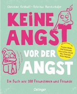 Keine Angst vor der Angst. Ein Buch wie 100 Freundinnen und Freunde - Christine Rickhoff