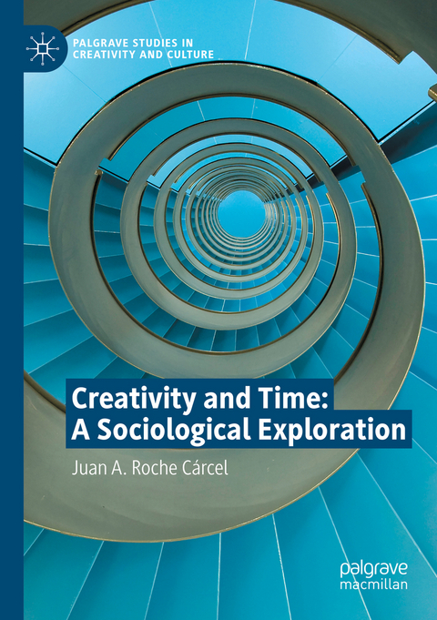 Creativity and Time: A Sociological Exploration - Juan A. Roche Cárcel