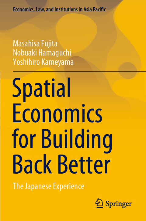 Spatial Economics for Building Back Better - Masahisa Fujita, Nobuaki Hamaguchi, Yoshihiro Kameyama