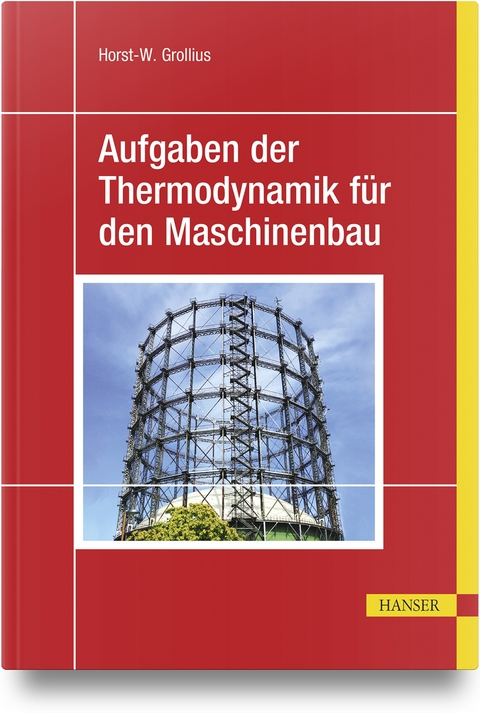 Aufgaben der Thermodynamik für den Maschinenbau - Horst-W. Grollius