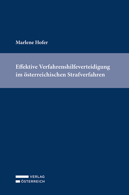 Effektive Verfahrenshilfeverteidigung im österreichischen Strafverfahren - Marlene Hofer