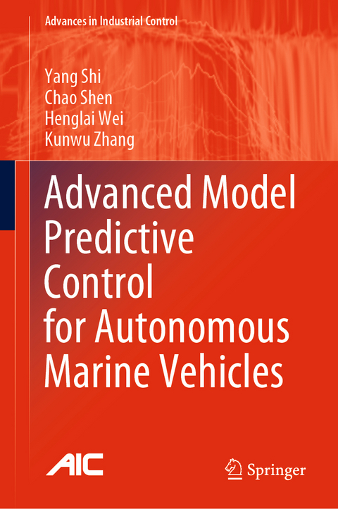 Advanced Model Predictive Control for Autonomous Marine Vehicles - Yang Shi, Chao Shen, Henglai Wei, Kunwu Zhang