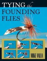 Tying the Founding Flies -  Mike Valla