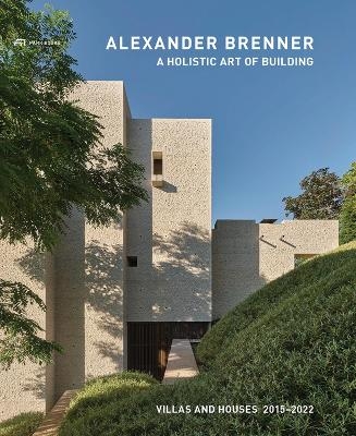 Alexander Brenner – A Holistic Art of Building - 