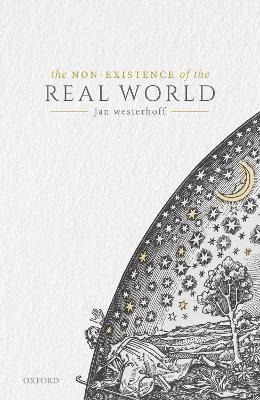 The Non-Existence of the Real World - Jan Westerhoff