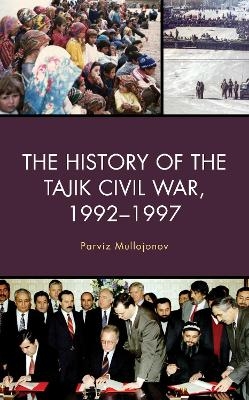 The History of the Tajik Civil War, 1992–1997 - Parviz Mullojonov