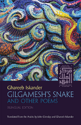 Gilgamesh’s Snake and Other Poems - Ghareeb Iskander