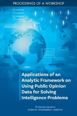 Applications of an Analytic Framework on Using Public Opinion Data for Solving Intelligence Problems - Engineering National Academies of Sciences  and Medicine,  Division of Behavioral and Social Sciences and Education, Cognitive Board on Behavioral  and Sensory Sciences