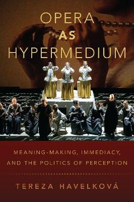 Opera as Hypermedium - Tereza Havelková