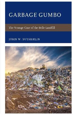 Garbage Gumbo - John W. Sutherlin