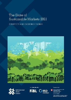 The state of sustainable markets 2021 -  International Trade Centre UNCTAD/WTO