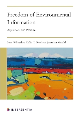 Freedom of Environmental Information - Sean Whittaker, Colin T. Reid, Jonathan Mendel