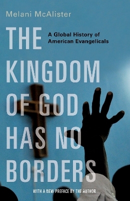 The Kingdom of God Has No Borders - Melani McAlister