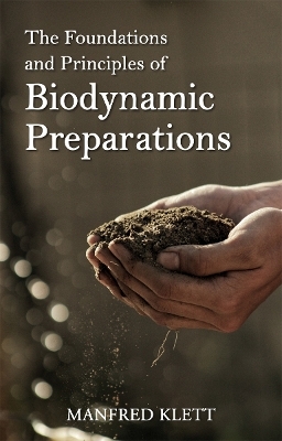 The Foundations and Principles of Biodynamic Preparations - Dr Manfred Klett