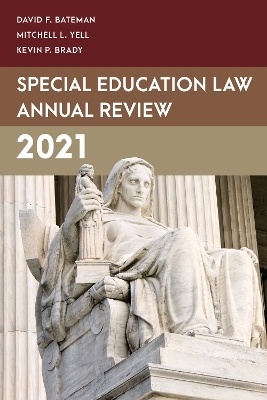 Special Education Law Annual Review 2021 - David F. Bateman, Mitchell L. Yell, Kevin P. Brady