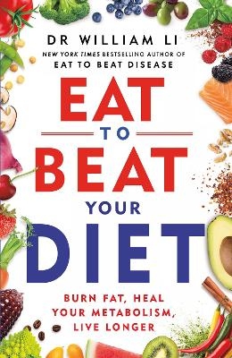 Eat to Beat Your Diet - Dr William Li