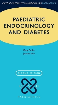 Paediatric Endocrinology and Diabetes - Gary Butler, Jeremy Kirk