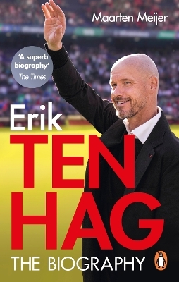 Ten Hag: The Biography - Maarten Meijer