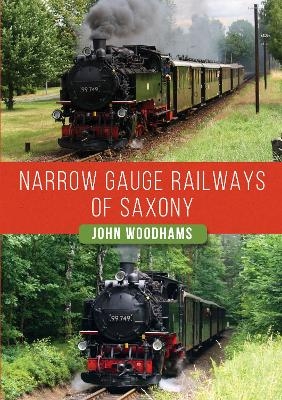 Narrow Gauge Railways of Saxony - John Woodhams