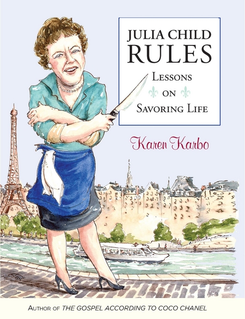 Julia Child Rules -  Karen Karbo