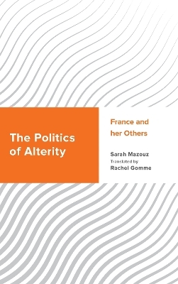 The Politics of Alterity - Sarah Mazouz