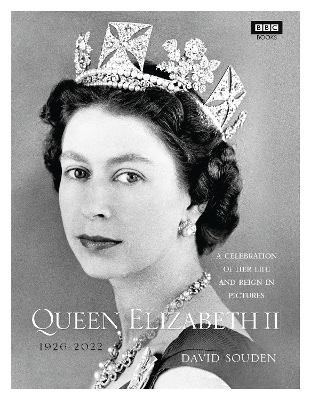 Queen Elizabeth II: A Celebration of Her Life and Reign in Pictures - David Souden