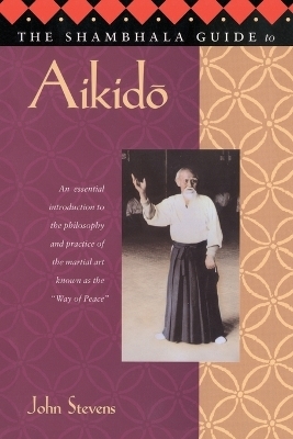 The Shambhala Guide to Aikido -  Stevens