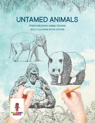 Untamed Animals -  Coloring Bandit