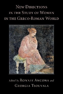 New Directions in the Study of Women in the Greco-Roman World - 