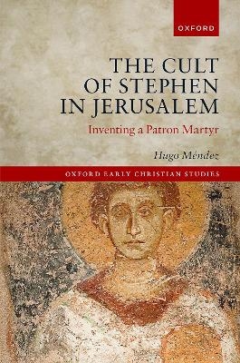 The Cult of Stephen in Jerusalem - Hugo Méndez