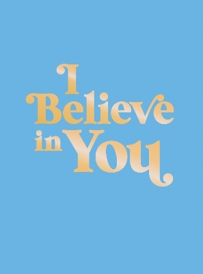 I Believe in You - Summersdale Publishers