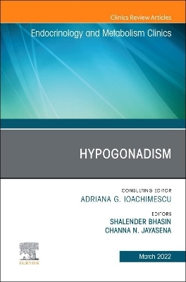 Hypogonadism, An Issue of Endocrinology and Metabolism Clinics of North America - 