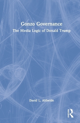 Gonzo Governance - David L. Altheide