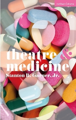 Theatre and Medicine - Stanton B. Garner Jr.