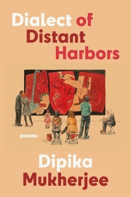 Dialect of Distant Harbors - Dipika Mukherjee