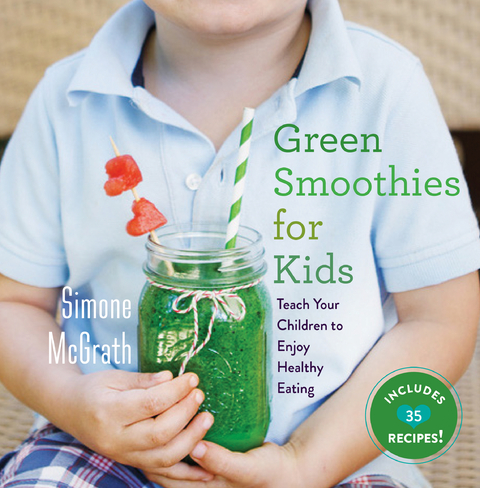 Green Smoothies for Kids -  Simone McGrath