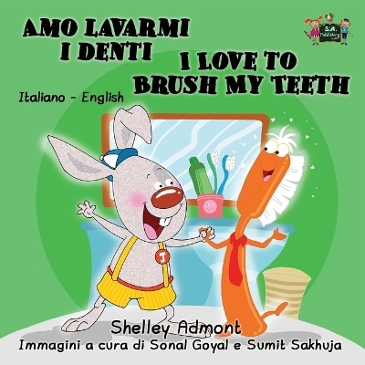 Amo lavarmi i denti I Love to Brush My Teeth - Shelley Admont, S a Publishing