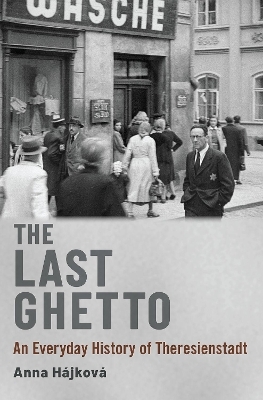 The Last Ghetto - Anna Hájková